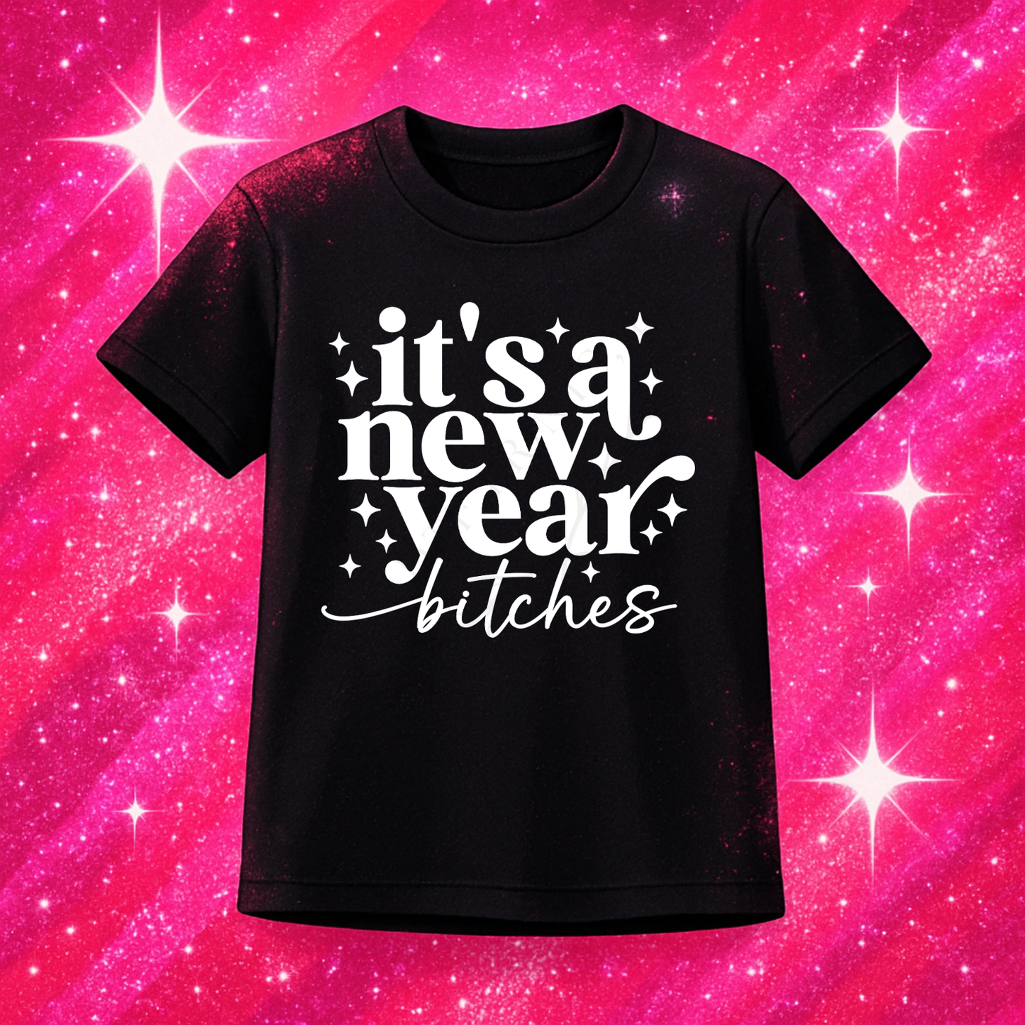 It's New Years Bitches! DTF Print