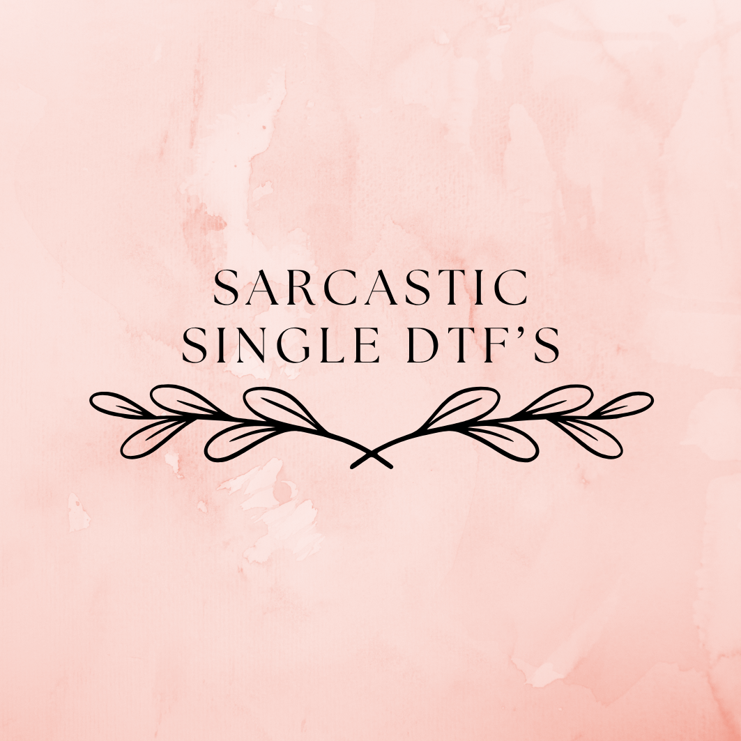 Sarcastic Single DTF Prints