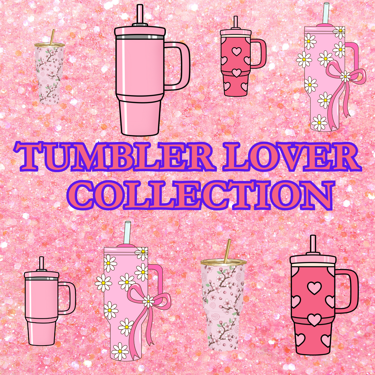 Tumbler Lover Collection