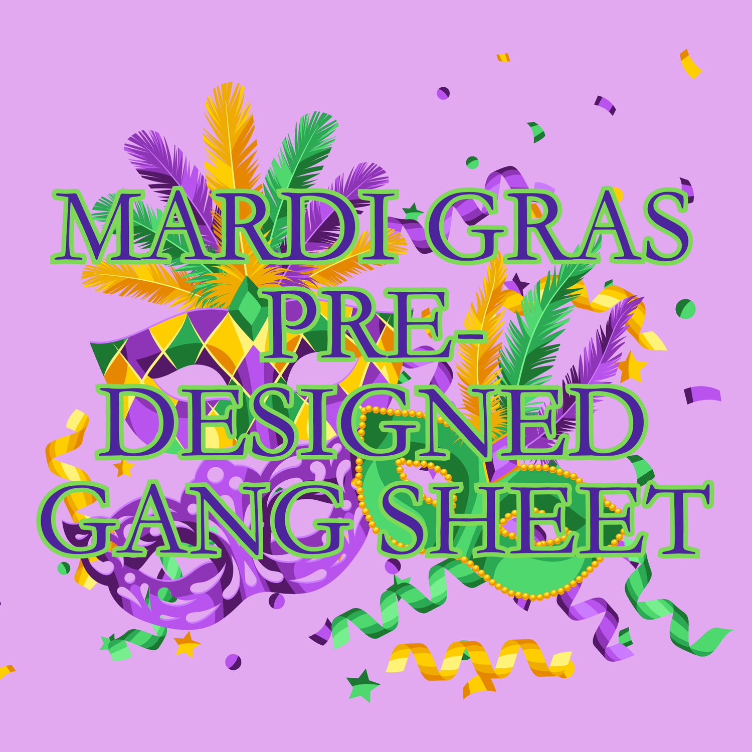 Mardi Gras Pre-Designed Gang Sheets