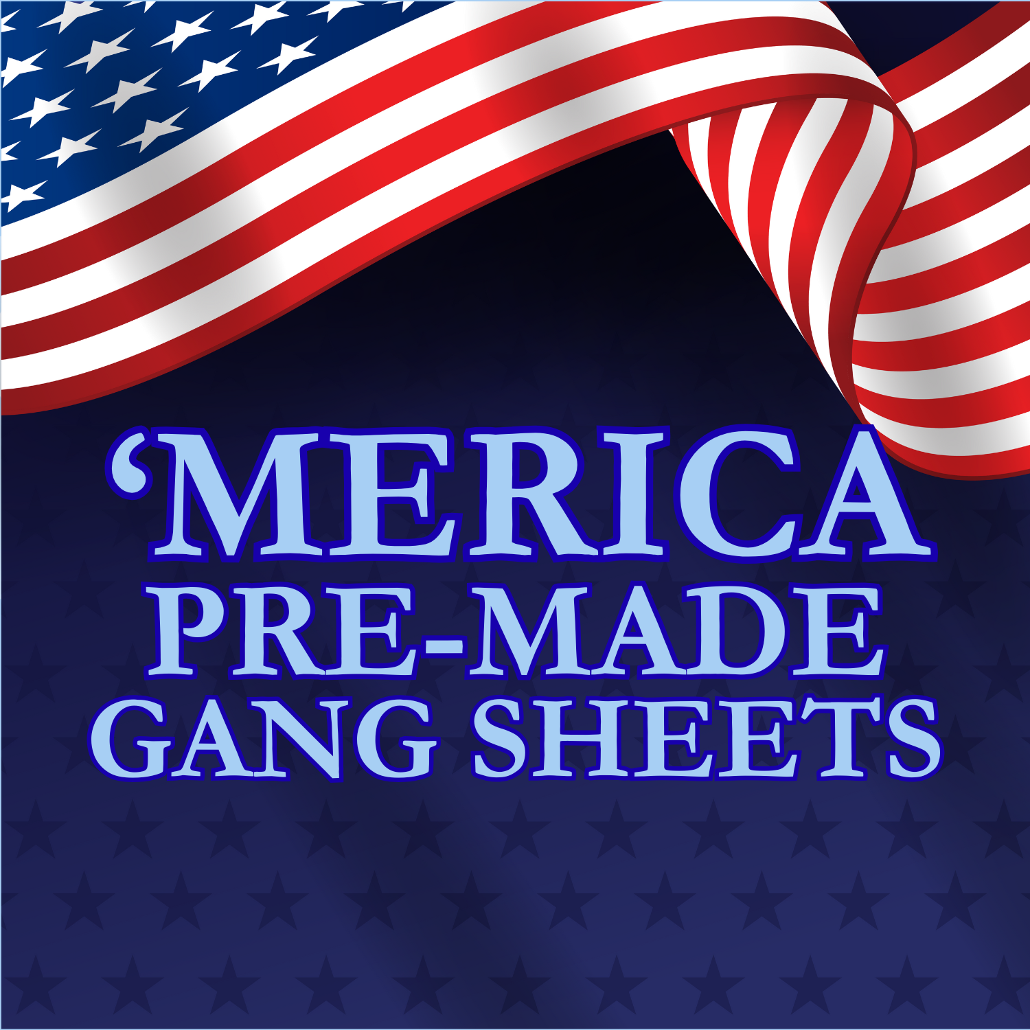 'Merica Pre-Designed Gang Sheets