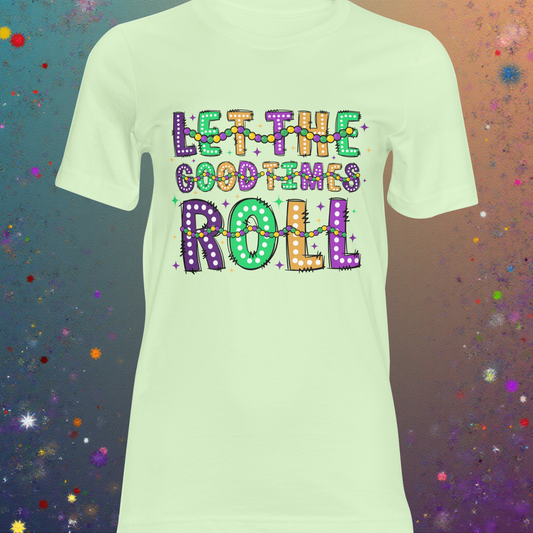 Let The Good Times Roll DTF Single Print