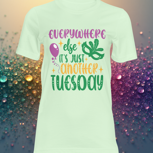 Everywhere Else It's Just Another Tuesday DTF Single Print